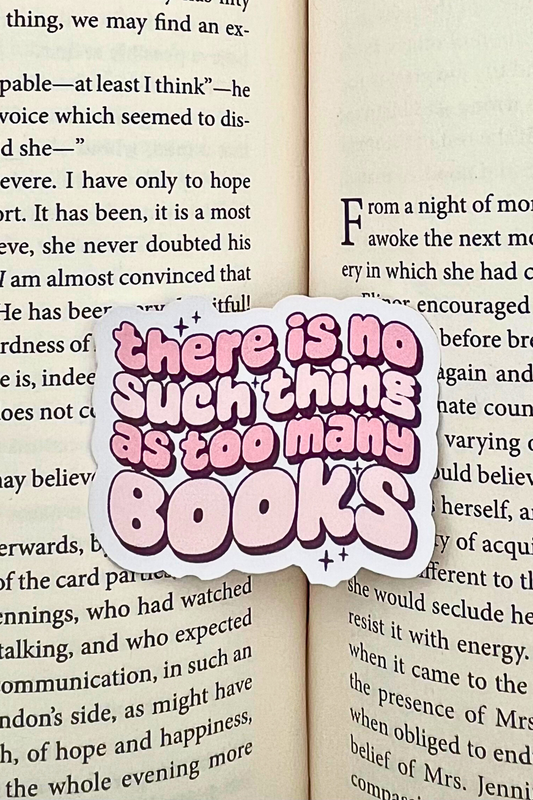 There is No Such Things as Too Many Books Sticker