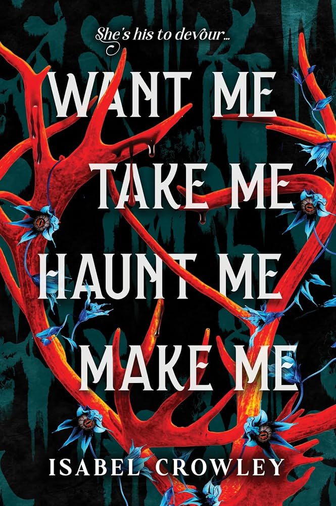 Want Me, Take Me, Haunt Me, Make Me