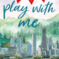 Play With Me